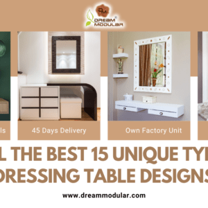 unveil the best 15 Unique types of Dressing Table Designs - Dream Modular